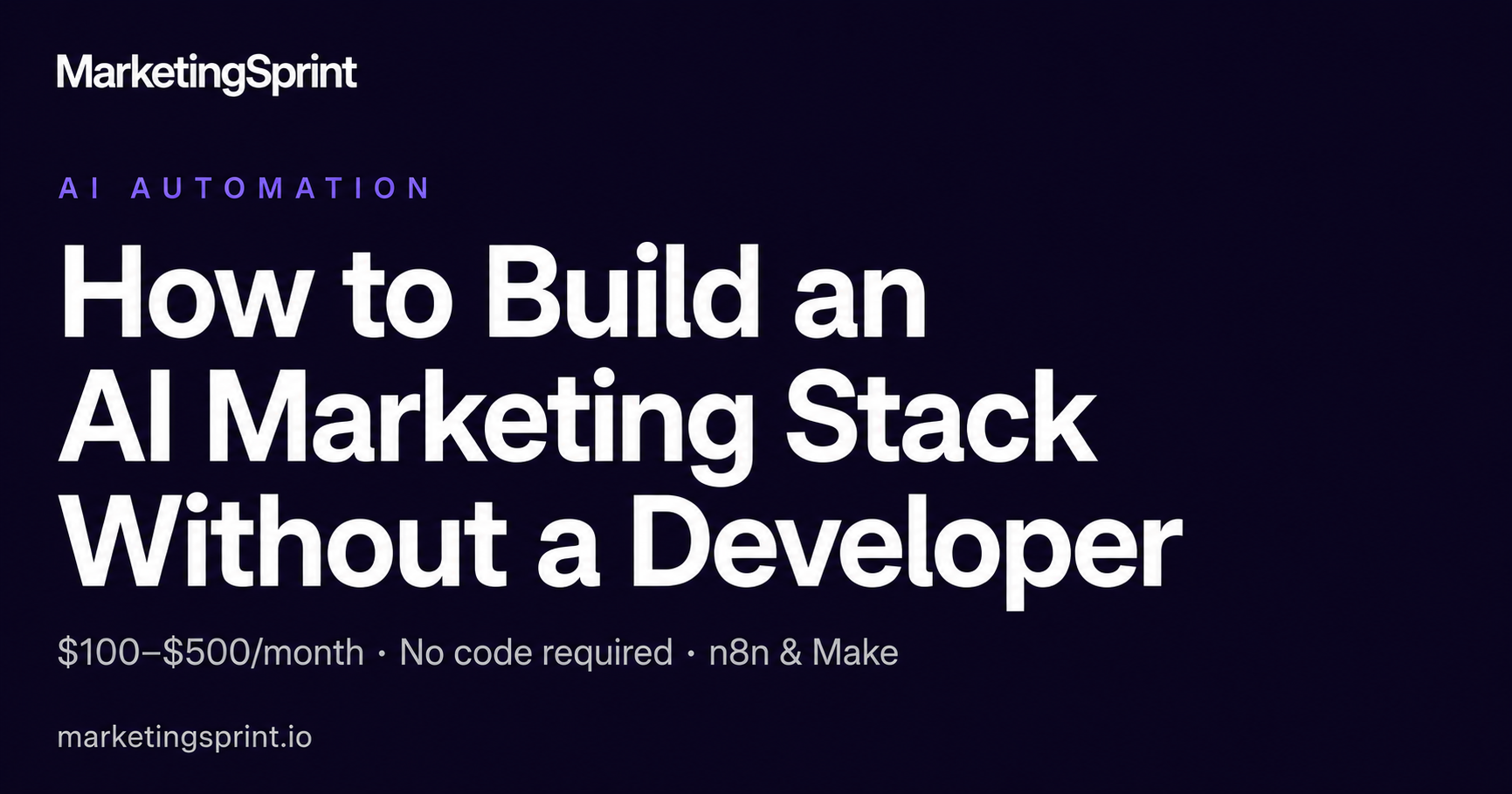 How to Build an AI Marketing Stack Without a Developer — MarketingSprint